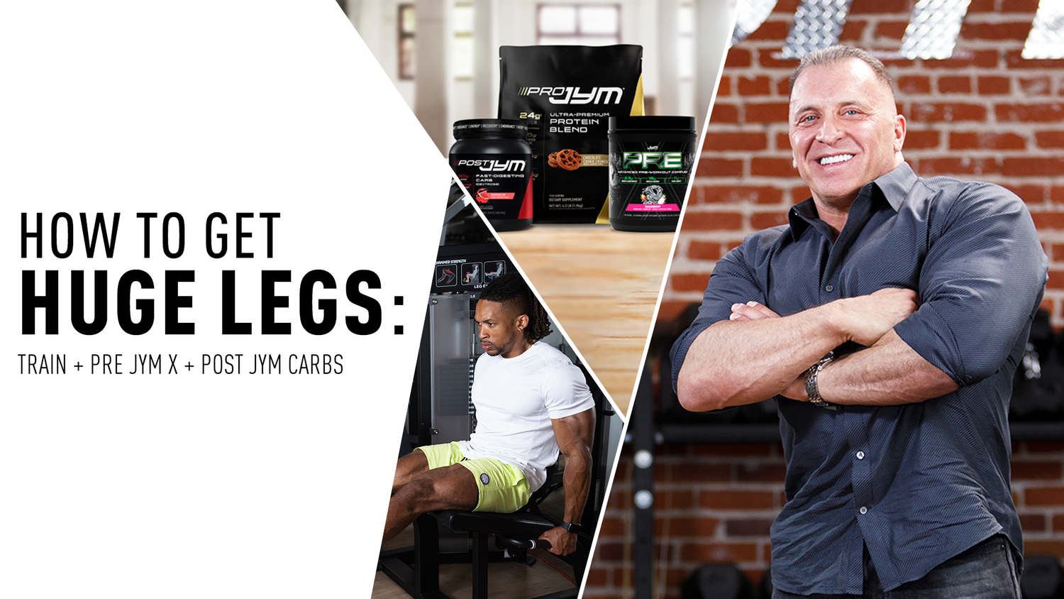 How to Get Huge Legs title card with Pro JYM, Post JYM, Pre JYM X products, athlete on leg extension, and Jim Stoppani at brick wall.