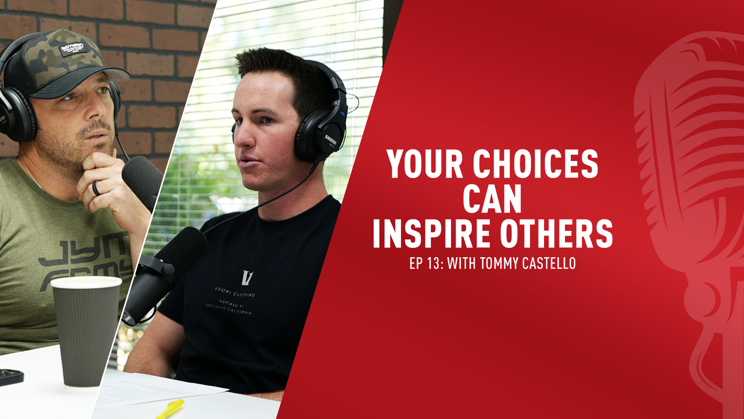 Host and guest Tommy Castello seated at podcast mics wearing Shure headphones, red panel reads Your Choices Can Inspire Others Ep 13.