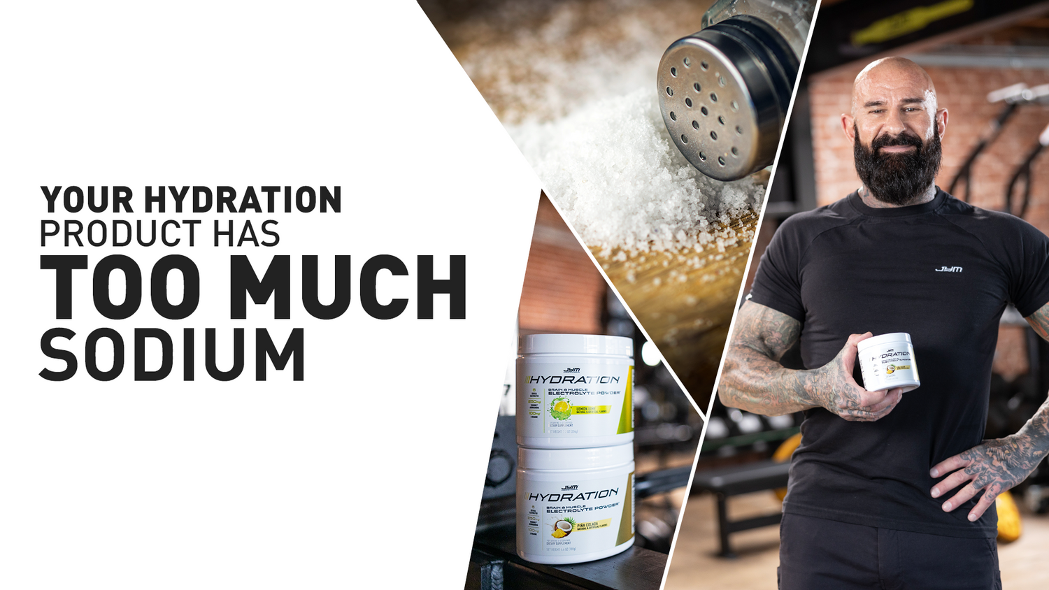 Headline "Your Hydration Product Has Too Much Sodium" beside salt shaker, two JYM Hydration tubs, and man in black JYM shirt.