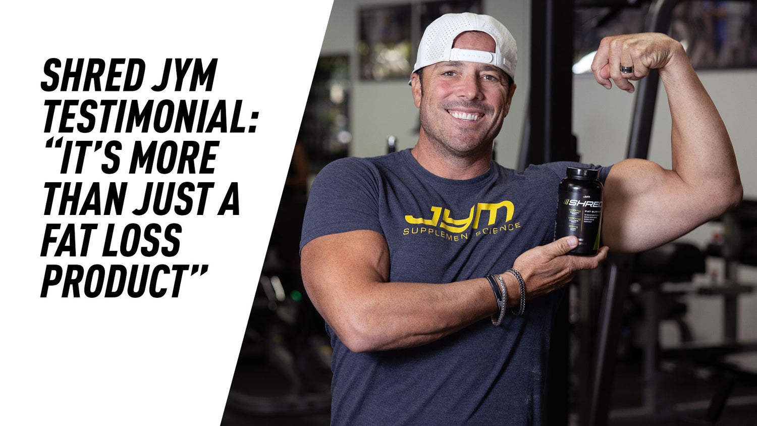 Man flexing bicep in gym holds Shred JYM Fat Burner capsules bottle, wearing JYM Supplement Science tee; testimonial title at left.