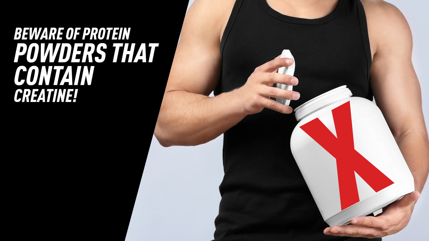 Muscular man in black tank top holds white protein tub marked with red X, lid raised, beside warning about creatine in protein.