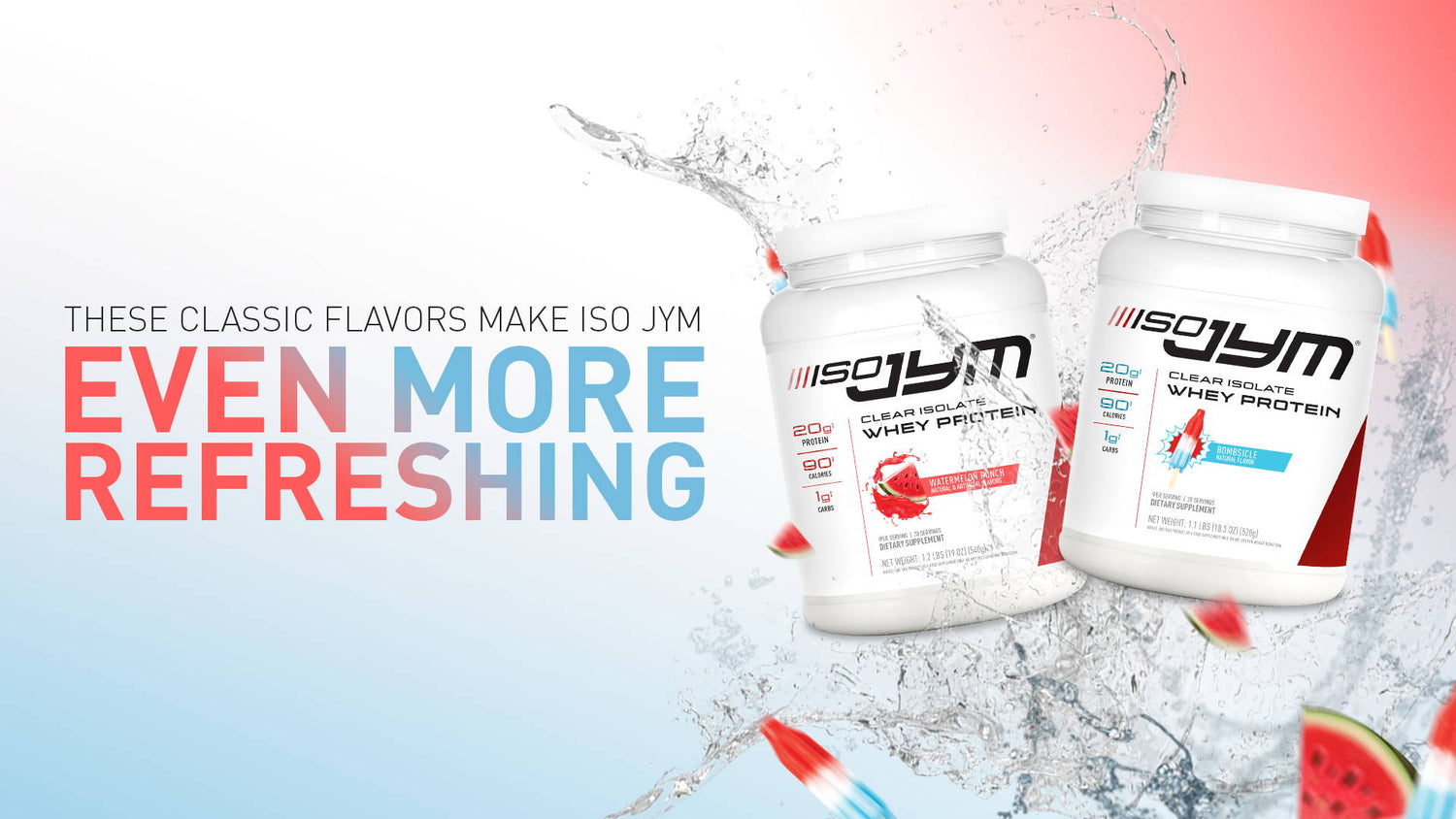Iso JYM Watermelon Punch and Bombsicle Clear Isolate Whey Protein tubs with water splash, watermelon slices and rocket popsicles.