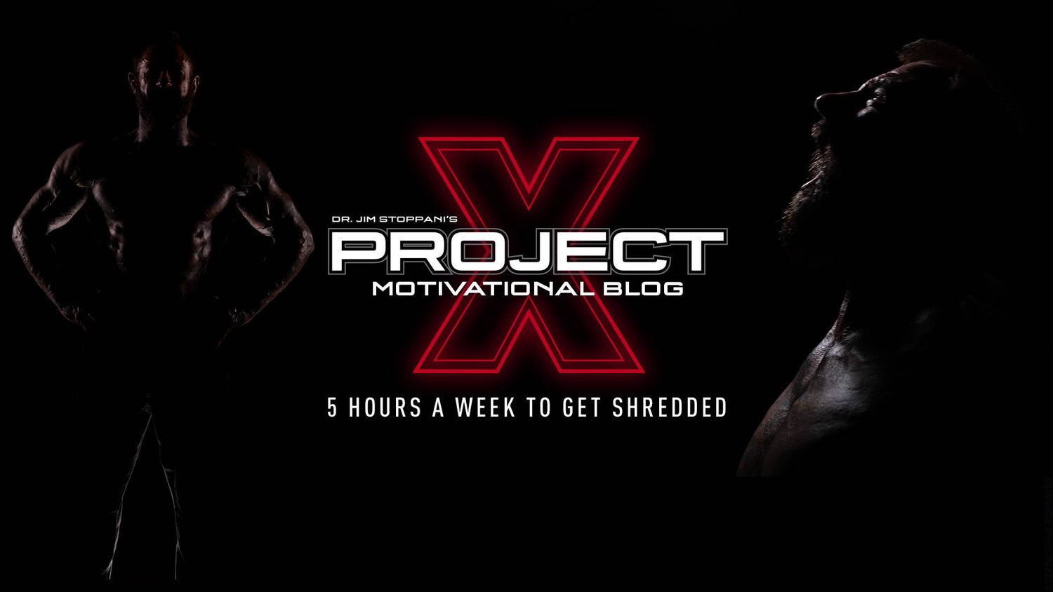 Dr. Jim Stoppani's Project X banner, shirtless man hands-on-hips at left and bearded lifter looking upward at right, red neon X center.