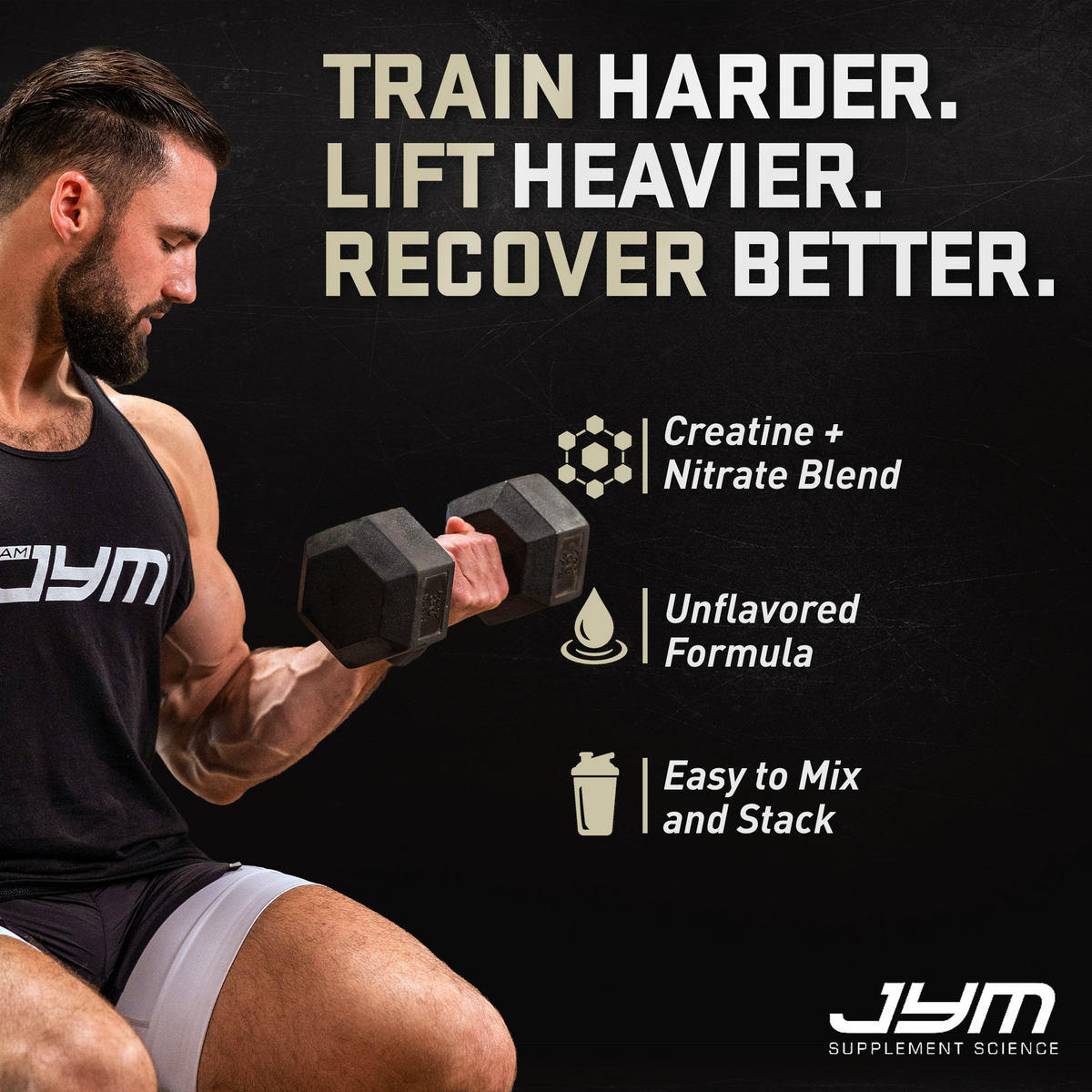 JYM Creatine+: "Train harder. Lift heavier. Recover better." Creatine plus nitrate blend, unflavored formula, easy to mix and stack. - image 16 of 18